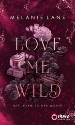 Icon image Love Me Wild – Mit jedem deiner Worte