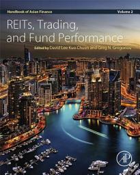 Icon image Handbook of Asian Finance: REITs, Trading, and Fund Performance, Volume 2, Volume 2