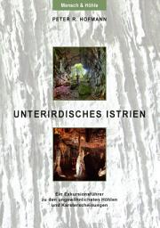 Icon image Unterirdisches Istrien: Ein Exkursionsführer zu den ungewöhnlichsten Höhlen und Karsterscheinungen