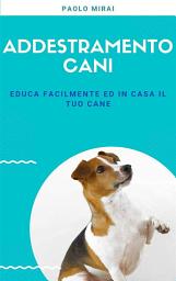 Icon image Addestramento Cani: Educa facilmente ed in casa il tuo cane