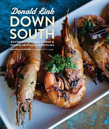 Icon image Down South: Bourbon, Pork, Gulf Shrimp & Second Helpings of Everything: A Cookbook