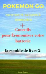 Icon image Pokemon Go 20 trucs et astuces à connaître + Conseils pour Économisez votre batterie Ensemble de: Livre 2