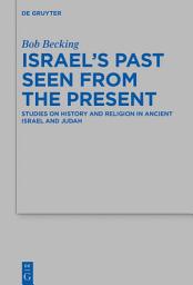 Icon image Israel's Past: Studies on History and Religion in Ancient Israel and Judah