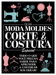 Icon image Guia Moda Moldes Corte & Costura Especial: Edição 1