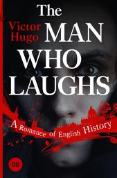 Icon image The Man Who Laughs. A Romance of English History