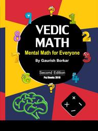 Icon image Vedic Math: Mental Math for Everyone (Second Edition): Quick and Simple and Methods of Mental Math