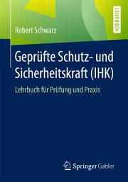 Icon image Geprüfte Schutz- und Sicherheitskraft (IHK): Lehrbuch für Prüfung und Praxis