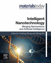 Icon image Intelligent Nanotechnology: Merging Nanoscience and Artificial Intelligence