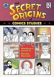 Icon image The Secret Origins of Comics Studies