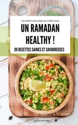 Icon image Un ramadan healthy !: 30 recettes saines et savoureuses