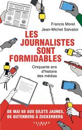 Icon image Les journalistes sont formidables: 50 ans d'histoire des médias