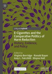 Icon image E-Cigarettes and the Comparative Politics of Harm Reduction: History, Evidence, and Policy