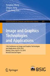 Icon image Image and Graphics Technologies and Applications: 13th Conference on Image and Graphics Technologies and Applications, IGTA 2018, Beijing, China, April 8–10, 2018, Revised Selected Papers