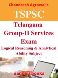 Icon image TSPSC Exam PDF-TSPSC Telangana Group-II Services Exam-Logical Reasoning & Analytical Ability Subject PDF eBook: Objective Questions Asked In Various Exams With Answers