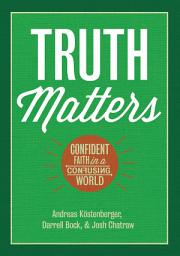 Icon image Truth Matters: Confident Faith in a Confusing World