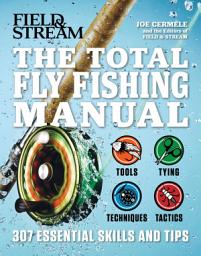 Icon image The Total Flyfishing Manual: 307 Essential Skills and Tips