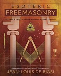 Icon image Esoteric Freemasonry: Rituals & Practices for a Deeper Understanding