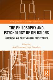 Icon image The Philosophy and Psychology of Delusions: Historical and Contemporary Perspectives