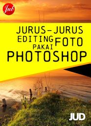 Icon image Jurus-Jurus Editing Foto Pakai Photoshop