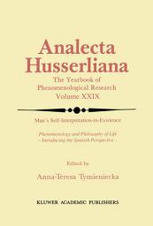 Icon image Man’s Self-Interpretation-in-Existence: Phenomenology and Philosophy of Life Introducing the Spanish Perspective