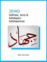 Icon image JIHAD: Definasi, Jenis & Ketetapan-ketetapannya