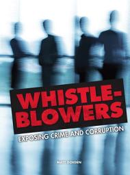 Icon image Whistle-Blowers: Exposing Crime and Corruption