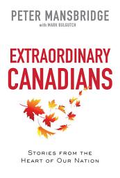 Icon image Extraordinary Canadians: Stories from the Heart of Our Nation