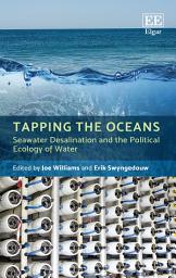 Icon image Tapping the Oceans: Seawater Desalination and the Political Ecology of Water