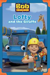 Icon image Lofty and the Giraffe (Bob the Builder)