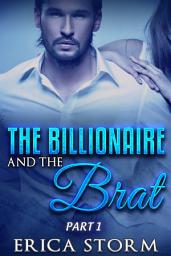 Icon image Romance "The Billionaire and the Brat" Book 1 (A New Adult Billionaire Contemporary Erotic Romance: #1 free love new adult billionaire erotic romance