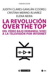 Icon image La revolución over the top: Del video bajo demanda (VOD) a la televisión por Internet