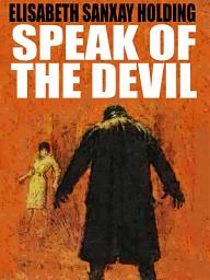 Icon image Speak of the Devil: A Classic Mystery Novel