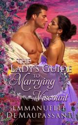 Icon image The Lady's Guide to Marrying a Viscount: a passionate historical romance