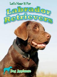 Icon image Let's Hear It For Labrador Retrievers