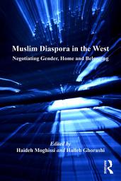 Icon image Muslim Diaspora in the West: Negotiating Gender, Home and Belonging