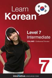 Icon image Learn Korean - Level 7: Intermediate: Volume 1: Lessons 1-25