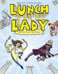 Icon image Lunch Lady: Lunch Lady and the Field Trip Fiasco