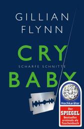 Icon image Cry Baby - Scharfe Schnitte: Roman