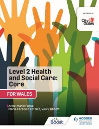 Icon image Level 2 Health and Social Care: Core (for Wales): For City & Guilds/WJEC