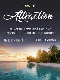 Icon image Law of Attraction: Universal Laws and Positive Beliefs That Lead to Your Dreams