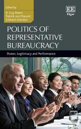 Icon image Politics of Representative Bureaucracy: Power, Legitimacy and Performance