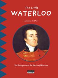 Icon image The Little Waterloo: Discover all the secrets of the Battle of Waterloo with your family!