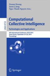 Icon image Computational Collective Intelligence -- Technologies and Applications: 6th International Conference, ICCCI 2014, Seoul, Korea, September 24-26, 2014, Proceedings