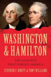 Icon image Washington and Hamilton: The Alliance That Forged America