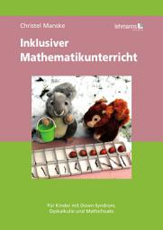 Icon image Inklusiver Mathematikunterricht: Für Kinder mit Down-Syndrom, Dyskalkulie und Mathefreaks