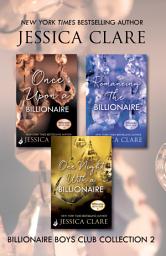 Icon image Billionaire Boys Club Collection 2: Once Upon A Billionaire, Romancing The Billionaire, One Night With A Billionaire