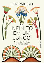 Icon image O infinito em um junco: A invenção dos livros no mundo antigo