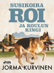 Icon image Susikoira Roi ja koulun kingi: Nide 11