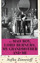 Icon image The Mad Boy, Lord Berners, My Grandmother And Me