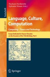 Icon image Language, Culture, Computation: Computing - Theory and Technology: Essays Dedicated to Yaacov Choueka on the Occasion of His 75 Birthday, Part I